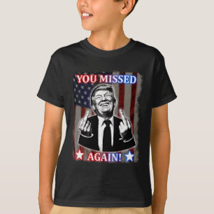 Donald Trump - You Missed Again!  T-Shirt