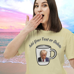 Donald Trump's Mugshot Custom Text Funny Political T-Shirt