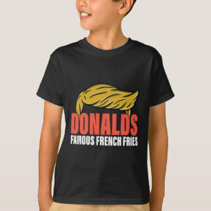Donalds Famous French Fries Makes French Fries Gre T-Shirt