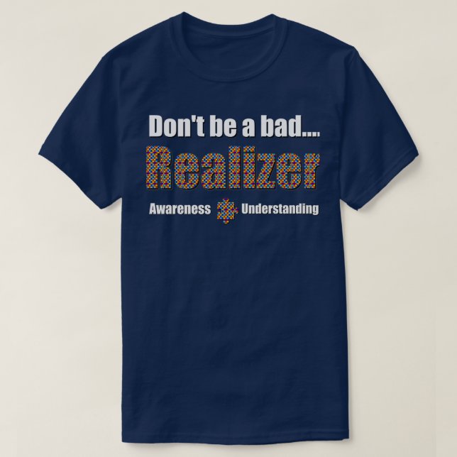 Donamp39t be a bad REALIZER T-Shirt (Design Front)