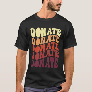 Donate Blood Donate Life Blood & Plasma Donor T-Shirt