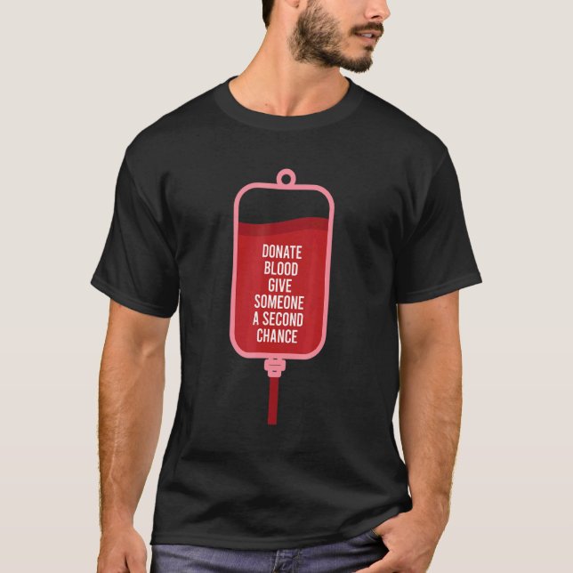 Donate Blood Give Someone A Second Chance T-Shirt (Front)