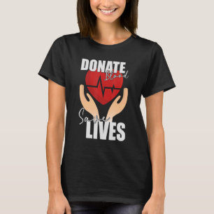 Donate Blood Save Lives Life Saver Dispenser Bloo T-Shirt