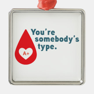 Donate Blood Type A Rh+ - You're somebody's type Metal Tree Decoration