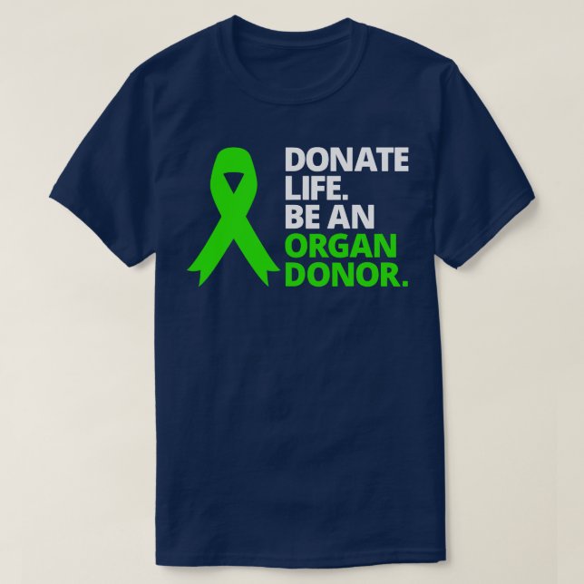 Donate Life Be An Organ Donor Awareness Green Ribb T-Shirt (Design Front)