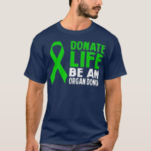 DONATE LIFE BE AN ORGAN DONOR T-Shirt