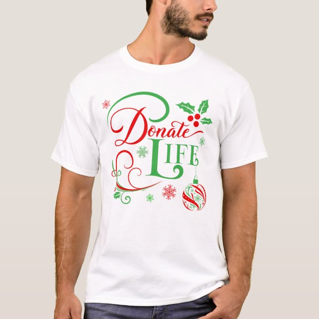 Donate the Gift of Life a Donor Awareness Holiday  T-Shirt (Front)
