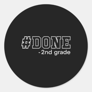 Done 2nd Grade Graduation Gifts Second Grade 2nd G Classic Round Sticker