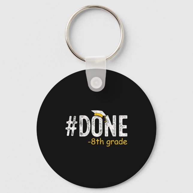Done 8th grade graduation eighth grade 8th graders key ring (Front)