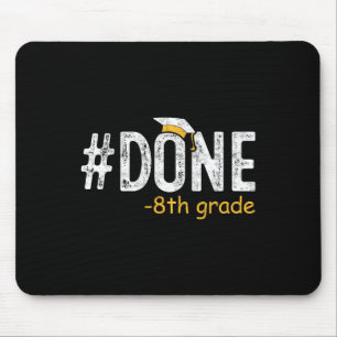 Done 8th Grade Graduation Gifts Eighth Grade 8th G Mouse Pad
