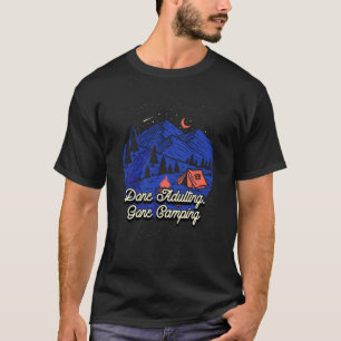 Done Adulting Gone Camping  Employee Humour Staff  T-Shirt