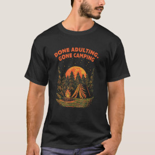 Done Adulting Gone Camping Funny Employee Humour S T-Shirt