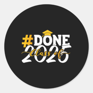 Done Cl Of 2025 For Senior Year Graduate And Gradu Classic Round Sticker