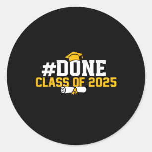 #done Cl Of 2025 Graduation For Her Him Grad Senio Classic Round Sticker