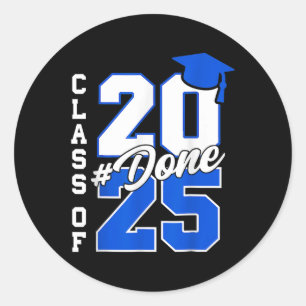 Done Cl Of 2025 Graduation For Her Him Grad Senior Classic Round Sticker