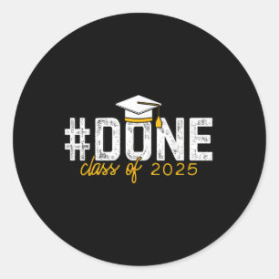 Done Cl Of 2025 Graduation Graduate Men Women Kids Classic Round Sticker