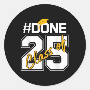 Done Cl Of 2025 Graduation Senior 25 Men Women Fam Classic Round Sticker