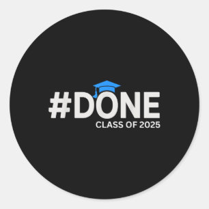 #done Cl Of 2025 - Graduation So Done Senior 2025  Classic Round Sticker