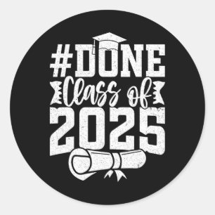 Done Cl Of 2025 Graduation Year Of Graduate 2025 Classic Round Sticker