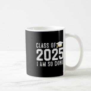 Done Cl Of 2025 Senior 2025 Graduation 25 Graduati Coffee Mug