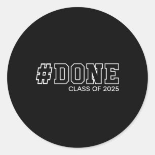 Done Cl Of 2025 Senior Graduation Gifts Graduate 2 Classic Round Sticker