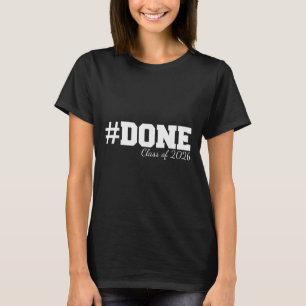 #done Cl Of 2026 Graduation For Her Him Grad Senio T-Shirt