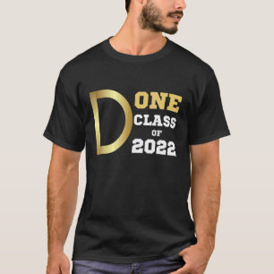 Done Class Of 2022 Graduation For Her Him Grad Sen T-Shirt