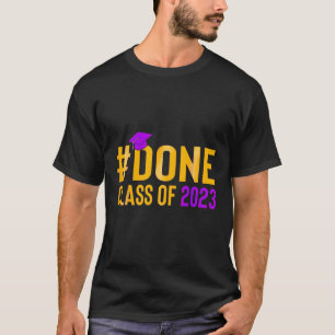 DONE Class of 2023 Graduation Grad Seniors 2023 1 T-Shirt