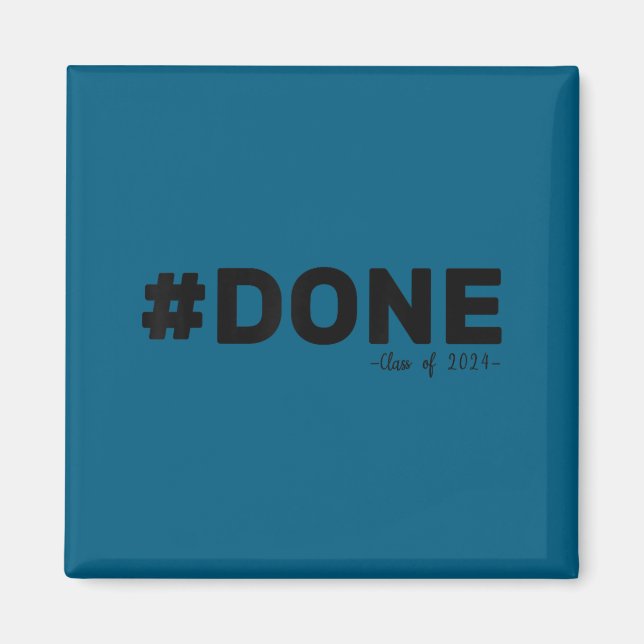 #done class of 2024 graduate funny 2024 graduation magnet (Front)