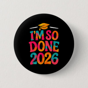 Done class of 2026 college high school graduation 6 cm round badge