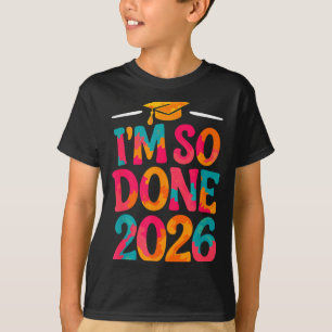 Done class of 2026 college high school graduation T-Shirt