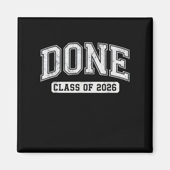 Done Class of 2026 Graduate Funny 2026 Graduation Magnet (Front)