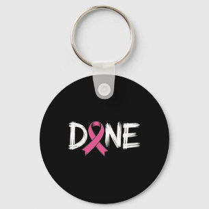 Done End Of Chemo Last Day Radiation Survivor Brea Key Ring