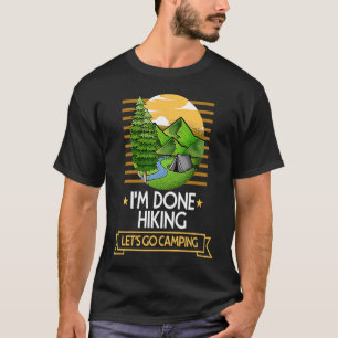 Done Hiking Lets Go Camping Hiker Nature Lover Tra T-Shirt