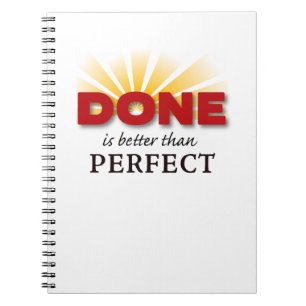 Done is Better than Perfect Notebook