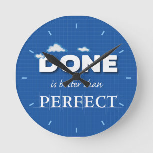 Done is Better Than Perfect Round Clock