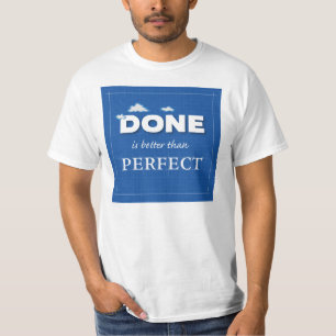 Done is Better Than Perfect T-Shirt