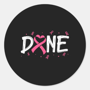 Done Last Day Of Radiation Chemo Breast Cancer Awa Classic Round Sticker