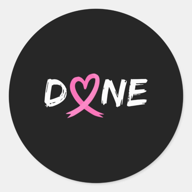 Done Last Day Of Radiation Chemo Breast Cancer Lov Classic Round Sticker (Front)