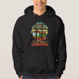 Done Teaching Lets Go Camping Hiking Campers Camp Hoodie