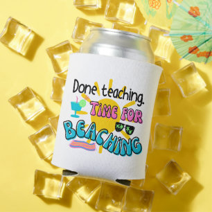 Done teaching. Time for Beaching with Sunshine Can Cooler