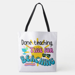 Done teaching. Time for Beaching with Sunshine Tote Bag