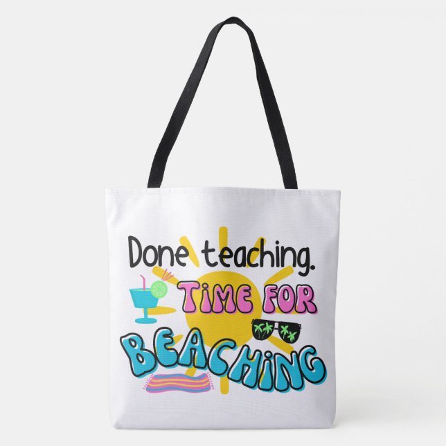 Done teaching. Time for Beaching with Sunshine Tote Bag (Front)