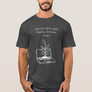 Done with Meetings Forever Cheers Funny Retirement T-Shirt