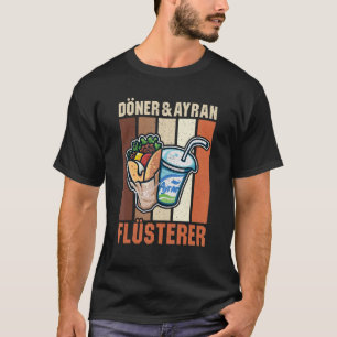 Doner Kebab Ayran Turkish Cuisine Fastfood Dürüm T-Shirt
