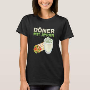 Doner With Ayran Rotisserie Flat Bread Barbecue Me T-Shirt