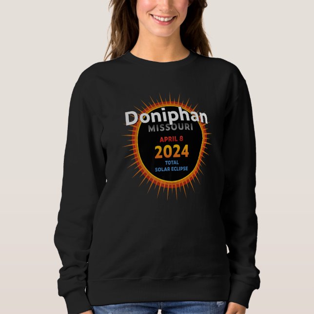 Doniphan Missouri Total Solar Eclipse 2024  2  Pre Sweatshirt (Front)