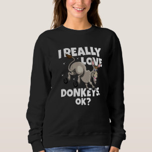 Donkey Farmer Donkey  Mule I Really Love Donkeys O Sweatshirt