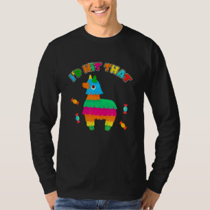 Donkey I'd Hit That Mexican Pinata Party Game Cand T-Shirt