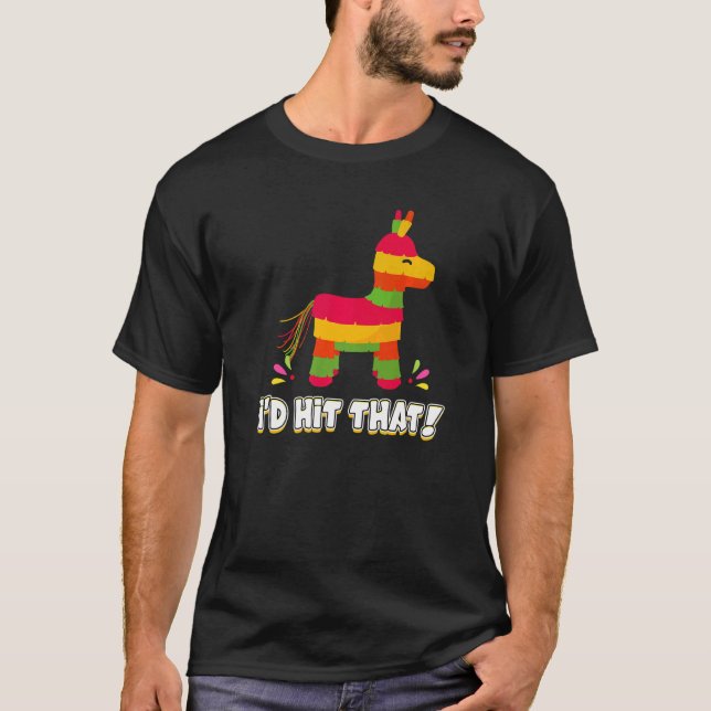 Donkey I'd Hit That Mexican Theme Pinata Party Gam T-Shirt (Front)